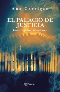 En El Palacio de Justicia, una tragedia colombiana, Ana Carrigan realiza una investigación profunda que combina testimonios y documentos para reconstruir los hechos de 1985. Su mirada periodística revela el horror vivido y la pérdida de confianza en las instituciones, convirtiendo su obra en un referente de memoria y verdad..